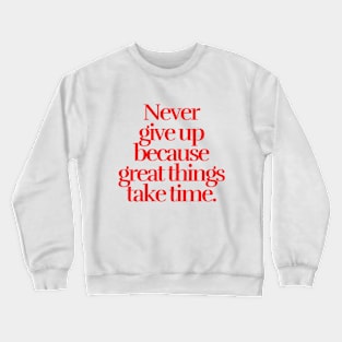 Never give up Crewneck Sweatshirt